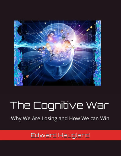 The Cognitive War: Why We Are Losing and How We can Win