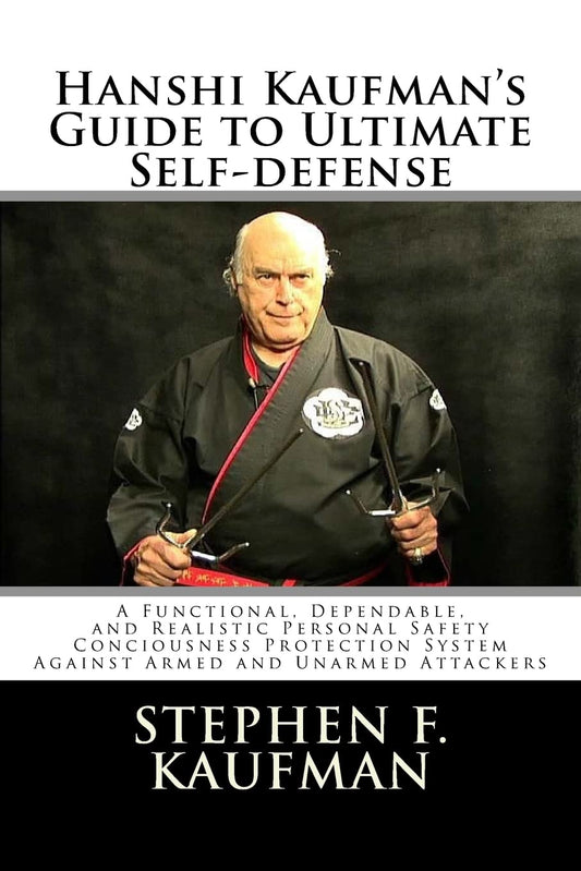 Hanshi Kaufman's Guide to Ultimate Self-Defense