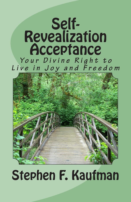 Self-Revealization Acceptance - Your Divine Right to Live in Joy and Freedom