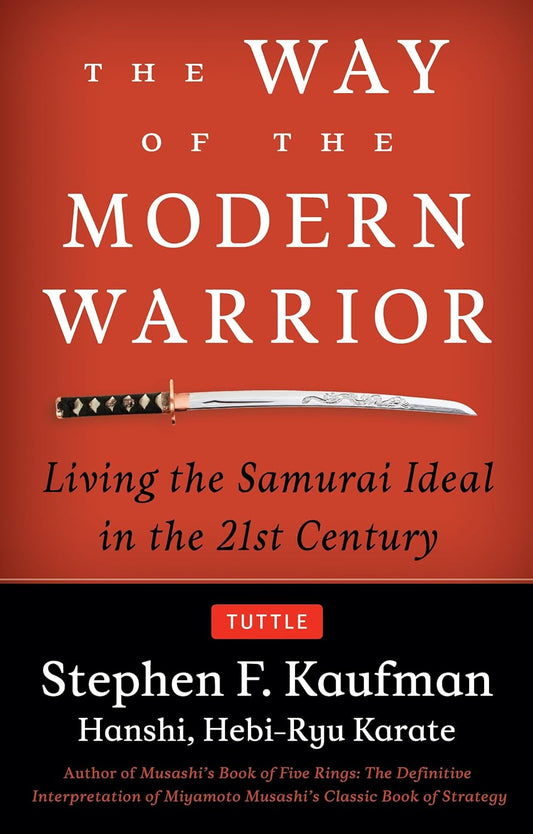 The Way of the Modern Warrior - Living the Samurai Ideal in the 21st Century