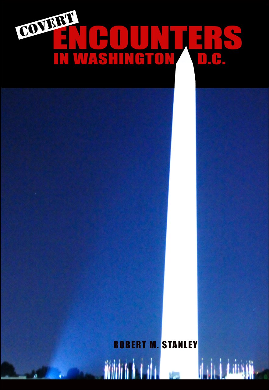 Covert Encounters in Washington, D.C.  By Robert M. Stanley