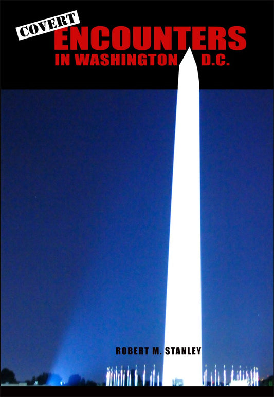 Covert Encounters in Washington, D.C.  By Robert M. Stanley