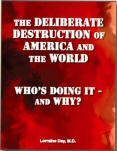 The Deliberate Destruction Of America And The World: Who's doing it and Why